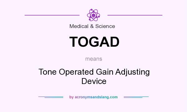 What does TOGAD mean? It stands for Tone Operated Gain Adjusting Device
