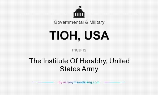 What does TIOH, USA mean? It stands for The Institute Of Heraldry, United States Army