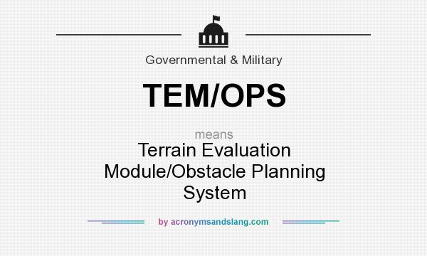 What does TEM/OPS mean? It stands for Terrain Evaluation Module/Obstacle Planning System