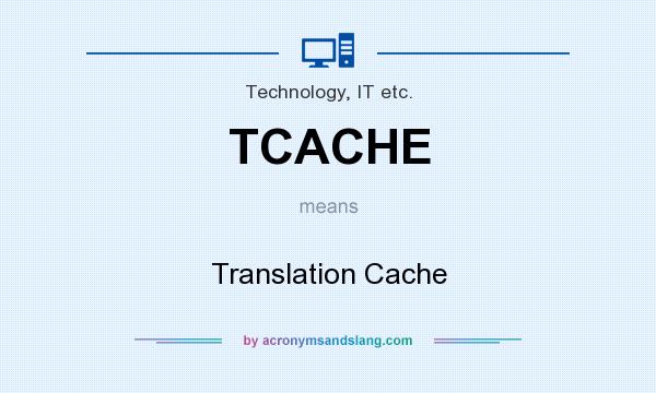 What does TCACHE mean? It stands for Translation Cache