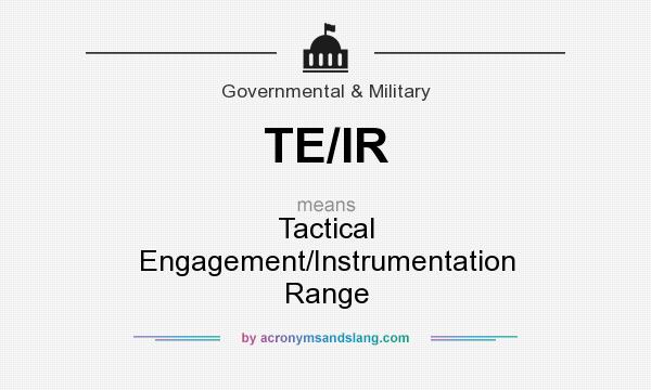What does TE/IR mean? It stands for Tactical Engagement/Instrumentation Range
