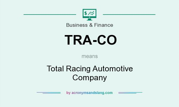 What does TRA-CO mean? It stands for Total Racing Automotive Company