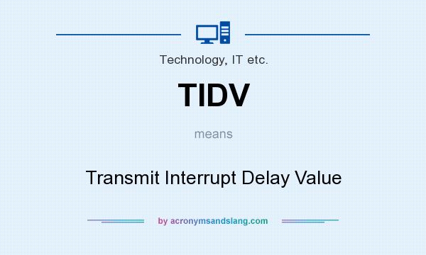 What does TIDV mean? It stands for Transmit Interrupt Delay Value