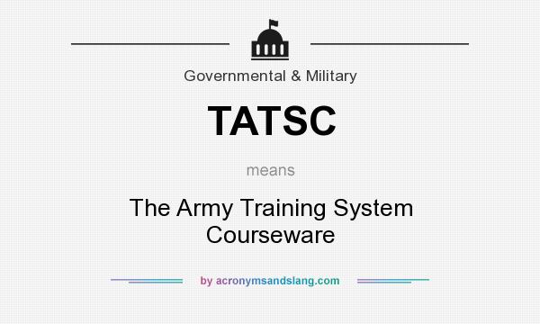 What does TATSC mean? It stands for The Army Training System Courseware