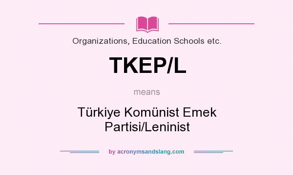 What does TKEP/L mean? It stands for Türkiye Komünist Emek Partisi/Leninist