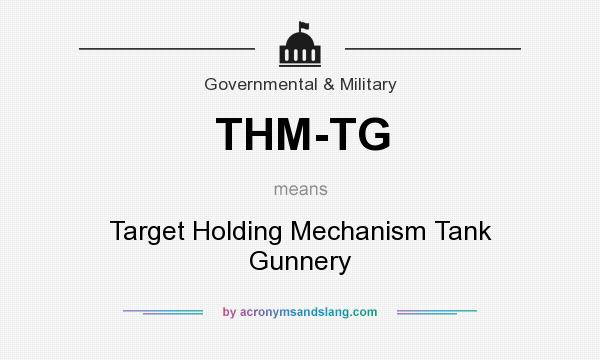 What does THM-TG mean? It stands for Target Holding Mechanism Tank Gunnery