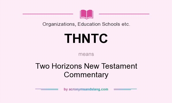 What does THNTC mean? It stands for Two Horizons New Testament Commentary