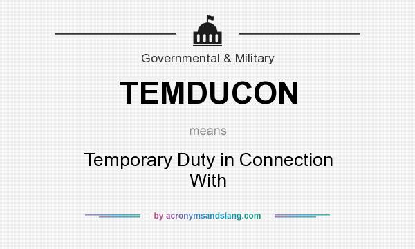 What does TEMDUCON mean? It stands for Temporary Duty in Connection With