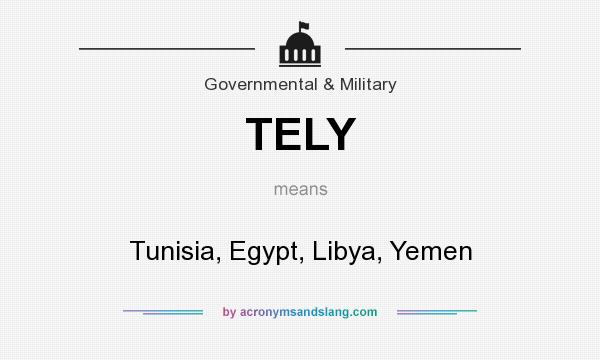 What does TELY mean? It stands for Tunisia, Egypt, Libya, Yemen
