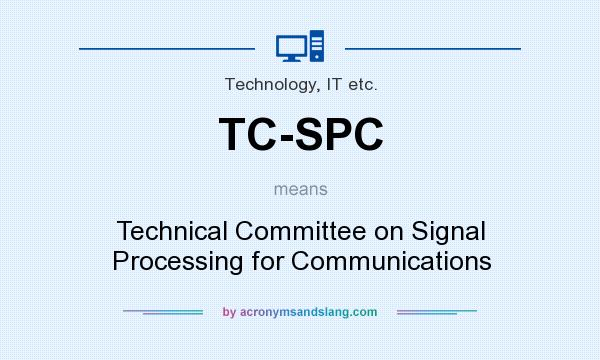 What does TC-SPC mean? It stands for Technical Committee on Signal Processing for Communications