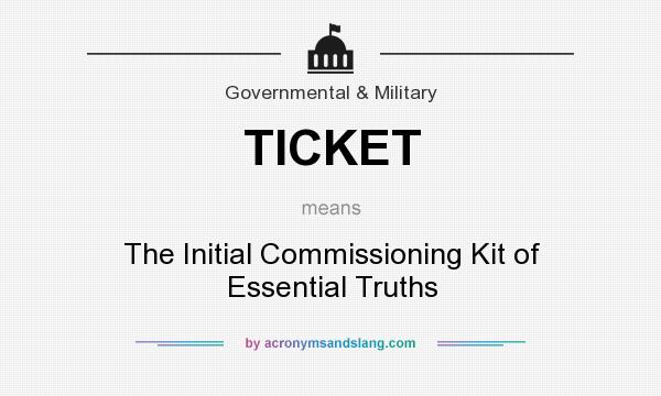 What does TICKET mean? It stands for The Initial Commissioning Kit of Essential Truths