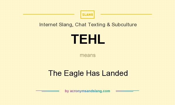What does TEHL mean? It stands for The Eagle Has Landed