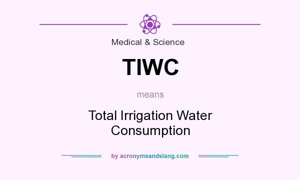 What does TIWC mean? It stands for Total Irrigation Water Consumption