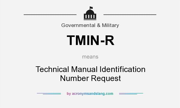 What does TMIN-R mean? It stands for Technical Manual Identification Number Request