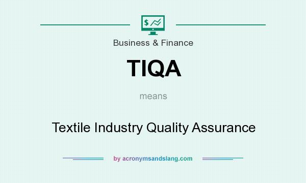 What does TIQA mean? It stands for Textile Industry Quality Assurance