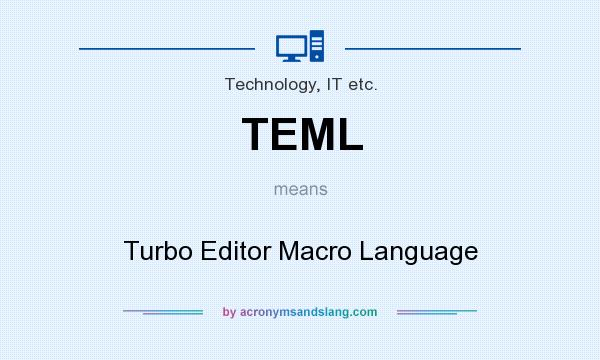 What does TEML mean? It stands for Turbo Editor Macro Language