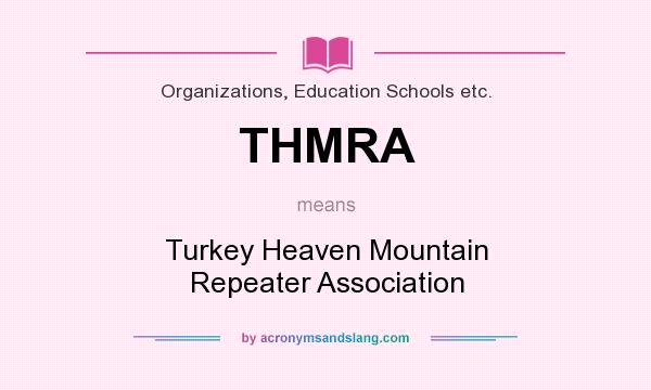 What does THMRA mean? It stands for Turkey Heaven Mountain Repeater Association