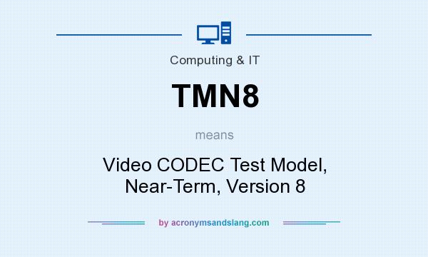 What does TMN8 mean? It stands for Video CODEC Test Model, Near-Term, Version 8