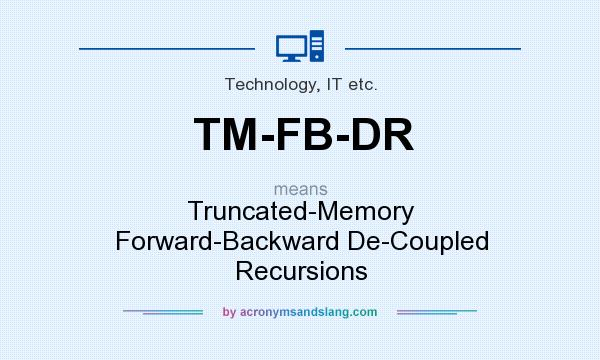 What does TM-FB-DR mean? It stands for Truncated-Memory Forward-Backward De-Coupled Recursions