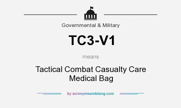 What does TC3-V1 mean? It stands for Tactical Combat Casualty Care Medical Bag