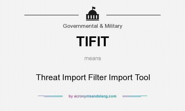What does TIFIT mean? It stands for Threat Import Filter Import Tool