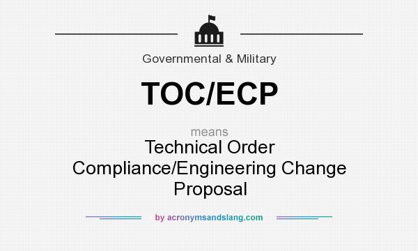 What does TOC/ECP mean? It stands for Technical Order Compliance/Engineering Change Proposal