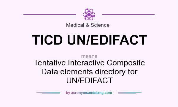 What does TICD UN/EDIFACT mean? It stands for Tentative Interactive Composite Data elements directory for UN/EDIFACT