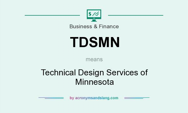 What does TDSMN mean? It stands for Technical Design Services of Minnesota