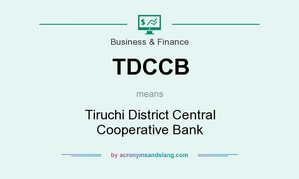 What does TDCCB mean? It stands for Tiruchi District Central Cooperative Bank