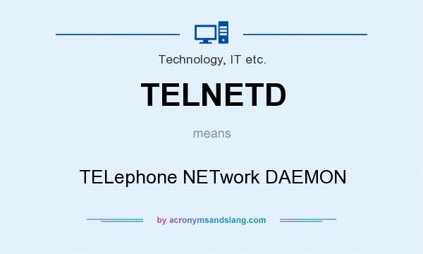 What does TELNETD mean? It stands for TELephone NETwork DAEMON