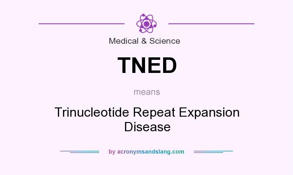 What does TNED mean? It stands for Trinucleotide Repeat Expansion Disease