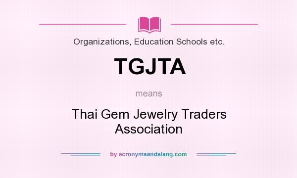 What does TGJTA mean? It stands for Thai Gem Jewelry Traders Association