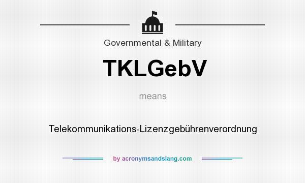 What does TKLGebV mean? It stands for Telekommunikations-Lizenzgebührenverordnung