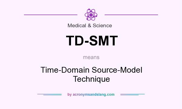 What does TD-SMT mean? It stands for Time-Domain Source-Model Technique