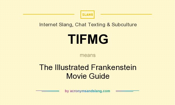 What does TIFMG mean? It stands for The Illustrated Frankenstein Movie Guide