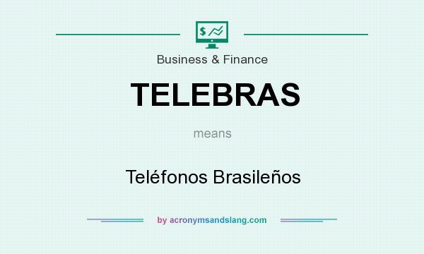 What does TELEBRAS mean? It stands for Teléfonos Brasileños