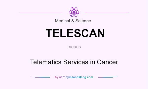 What does TELESCAN mean? It stands for Telematics Services in Cancer