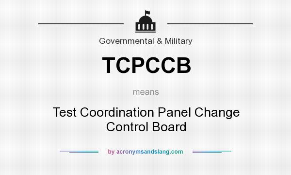 What does TCPCCB mean? It stands for Test Coordination Panel Change Control Board