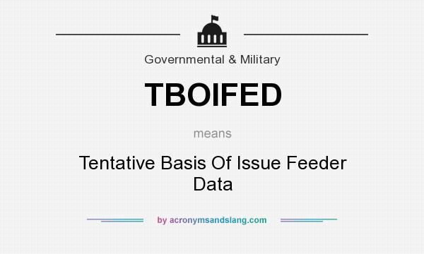 What does TBOIFED mean? It stands for Tentative Basis Of Issue Feeder Data