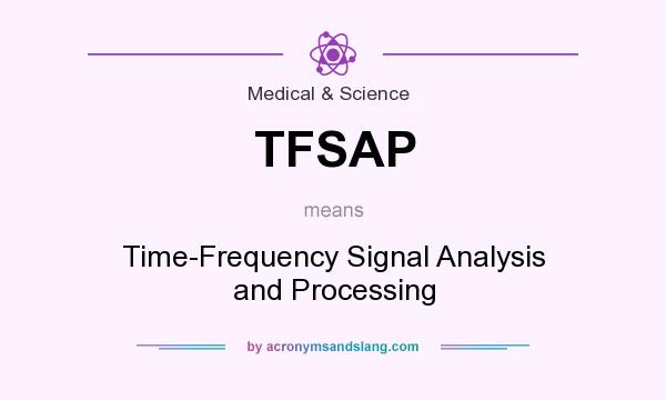 What does TFSAP mean? It stands for Time-Frequency Signal Analysis and Processing