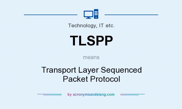 What does TLSPP mean? It stands for Transport Layer Sequenced Packet Protocol