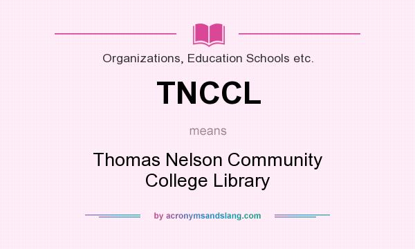 What does TNCCL mean? It stands for Thomas Nelson Community College Library