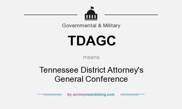 What does TDAGC mean? It stands for Tennessee District Attorney`s General Conference
