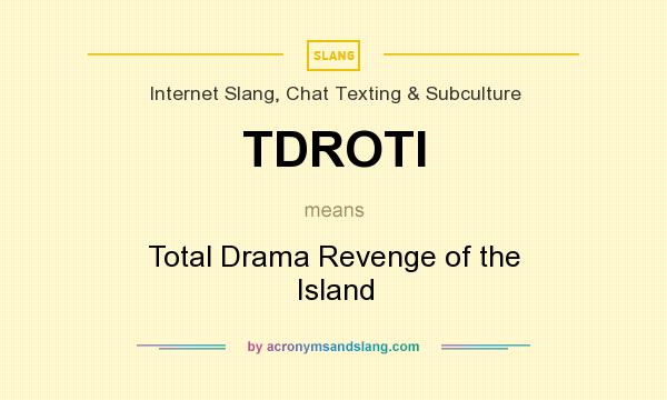 What does TDROTI mean? It stands for Total Drama Revenge of the Island