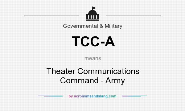 What does TCC-A mean? It stands for Theater Communications Command - Army