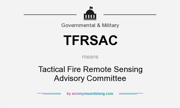 What does TFRSAC mean? It stands for Tactical Fire Remote Sensing Advisory Committee