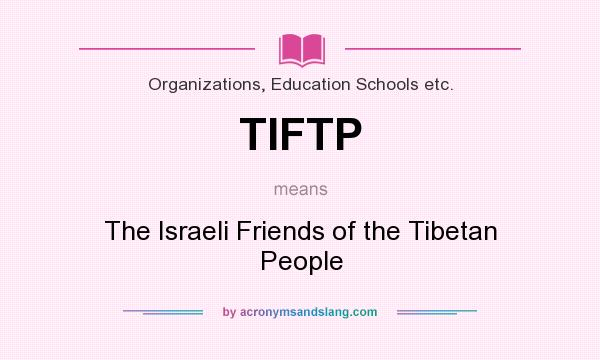 What does TIFTP mean? It stands for The Israeli Friends of the Tibetan People