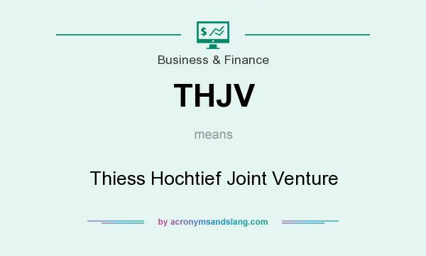 What does THJV mean? It stands for Thiess Hochtief Joint Venture