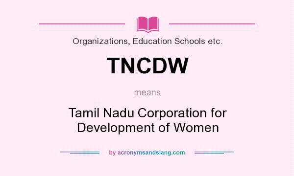 What does TNCDW mean? It stands for Tamil Nadu Corporation for Development of Women