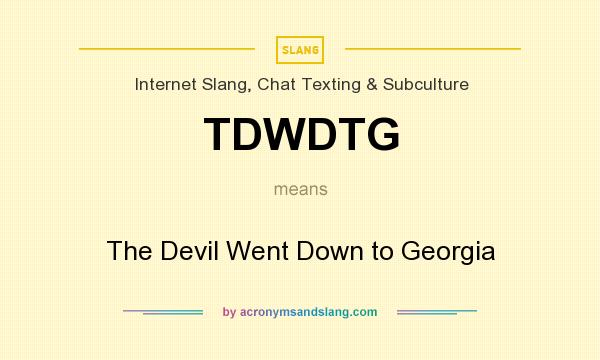 What does TDWDTG mean? It stands for The Devil Went Down to Georgia